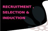 RECRUITMENT, SELECTION & INDUCTION. Definition and Meaning of Recruitment According to Edwin B. Flippo,“ Recruitment is the process of searching the candidates.