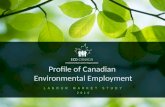 1 Profile of Canadian Environmental Employment LABOUR MARKET STUDY 2010.