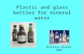 Plastic and glass bottles for mineral water Miroslav Brúček 2005.
