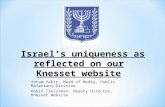 Yotam Yakir, Head of Media, Public Relations Division Robin Treistman, Deputy Director, Knesset Website Israel’s uniqueness as reflected on our Knesset.