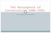 THE REAGAN REVOLUTION The Resurgence of Conservatism 1980-1992: