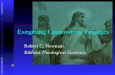 Exegeting Controversy Passages Robert C. Newman Biblical Theological Seminary Abstracts of Powerpoint Talks - newmanlib.ibri.org -newmanlib.ibri.org.