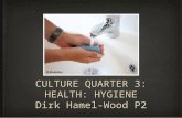 CULTURE QUARTER 3: HEALTH: HYGIENE Dirk Hamel-Wood P2.