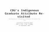 CDU’s Indigenous Graduate Attribute Re-visited Developing an Indigenous Graduate Attribute for CDU Learning & Teaching Week Red 6.1.05: 1:30 – 4:00pm 15.