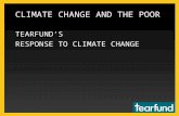 CLIMATE CHANGE AND THE POOR TEARFUND’S RESPONSE TO CLIMATE CHANGE.