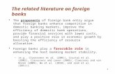 1 The related literature on foreign banks The proponents of foreign bank entry argue that foreign banks enhance competition in domestic banking markets,