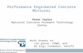 Performance Engineered Concrete Mixtures Peter Taylor National Concrete Pavement Technology Center With thanks to Jim grove, FHWA, and Dr Ezgi Yurdakul,