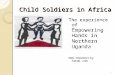 Child Soldiers in Africa The experience of Empowering Hands in Northern Uganda  hands.com 1.