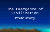 The Emergence of Civilization Prehistory. Exploring Prehistory Anthropologists- Study skeletal remains to see what early people looked like and how they.