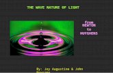 X THE WAVE NATURE OF LIGHT from NEWTON to HUYGHENS By: Joy Augustine & John Newsome.