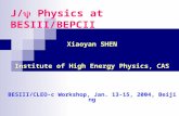 J/  Physics at BESIII/BEPCII Xiaoyan SHEN Institute of High Energy Physics, CAS BESIII/CLEO-c Workshop, Jan. 13-15, 2004, Beijing.