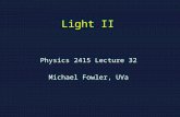 Light II Physics 2415 Lecture 32 Michael Fowler, UVa.