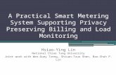 A Practical Smart Metering System Supporting Privacy Preserving Billing and Load Monitoring Hsiao-Ying Lin National Chiao Tung University Joint work with.
