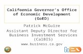 California Governor’s Office of Economic Development (GoED) Patrick McGuire Assistant Deputy Director for Business Investment Services (CalBIS) .