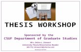 THESIS WORKSHOP Sponsored by the CSUF Department of Graduate Studies Mrs. Debra L. Stewart University Thesis/Dissertation Reader MH-112; dstewart@fullerton.edu.