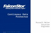 Copyright © FalconStor Software 2012 · All Rights Reserved March 22, 2011 Russell Nolan Solution Engineer Continuous Data Protector.
