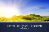 Easter Religions: HINDUISM Asia Lesson 5. DO NOW At the top of your Guided Notes, use complete sentences to describe MONOTHEISM and POLYTHEISM. What do.