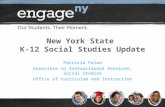 New York State K-12 Social Studies Update Patricia Polan Associate in Instructional Services, Social Studies Office of Curriculum and Instruction.