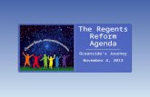 The Regents Reform Agenda _______________________ Oceanside’s Journey November 4, 2013.