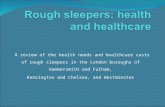 A review of the health needs and healthcare costs of rough sleepers in the London boroughs of Hammersmith and Fulham, Kensington and Chelsea, and Westminster.