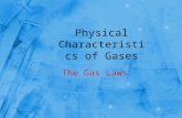 Physical Characteristics of Gases The Gas Laws. Objectives Students will be able to use Boyle’s Law to calculate volume and pressure changes at constant.
