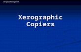 Xerographic Copiers 1 Xerographic Copiers. Xerographic Copiers 2 Introductory Question You are covered with static electricity. If you hold a sharp pin.