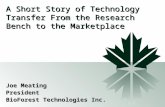 A Short Story of Technology Transfer From the Research Bench to the Marketplace Joe Meating President BioForest Technologies Inc.