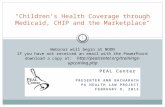 PEAL Center PRESENTER ANN BACHARACH PA HEALTH LAW PROJECT FEBRUARY 9, 2015 "Children’s Health Coverage through Medicaid, CHIP and the Marketplace" Webinar.