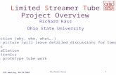 OSU meeting, 04/24/2003 Richard Kass1 Limited Streamer Tube Project Overview Richard Kass Ohio State University Introduction (why, who, what….) The big.