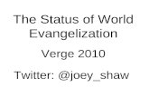 The Status of World Evangelization Verge 2010 Twitter: @joey_shaw.
