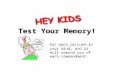 Test Your Memory! Opening Put each picture in your mind, and it will remind you of each commandment.