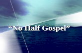 “No Half Gospel”. What is the State of the Gospel? the Gospel is just fine!