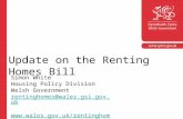 Update on the Renting Homes Bill Simon White Housing Policy Division Welsh Government rentinghomes@wales.gsi.gov.uk .