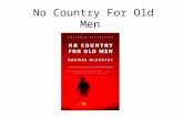 No Country For Old Men. Cormac McCarthy Born July 20, 1933 Written ten books Won the Pulitzer Prize Served in the USAF 1953 to 1957.