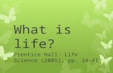 What is life? Prentice Hall: Life Science (2005), pp. 34-41.