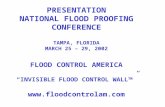 PRESENTATION NATIONAL FLOOD PROOFING CONFERENCE TAMPA, FLORIDA MARCH 25 – 29, 2002 FLOOD CONTROL AMERICA “INVISIBLE FLOOD CONTROL WALL TM ” .