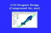 CO2 Dragster Design (Compressed Air, too!). Research and Development Objectives Research in CO2 auto design involves the study of a few sciences related.