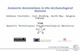 Semantic Annotations in the Archaeological Domain Andreas Vlachidis, Ceri Binding, Keith May, Douglas TudhopeSTAR STAR Semantic Technologies for Archaeological.