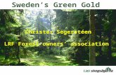 Christer Segerstéen LRF Forest owners’ association Sweden’s Green Gold.