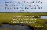 Restoring Ditched Salt Marshes: Acting Today, Preparing for the Next 100 years S.C. Adamowicz, Ph.D.; US FWS B. Argow, Ph.D.; Wesley College Z. Hughes,