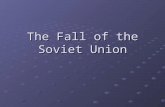 The Fall of the Soviet Union. History’s Important? Russian Revolution in 1917 Established a communist state; became totalitarian Tried to create unified,