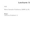 Lecture 5 HDI More Sample Problems (NMR & IR) Due: Lecture Problem 3.