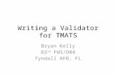 Writing a Validator for TMATS Bryan Kelly 83 rd FWS/D04 Tyndall AFB, FL.