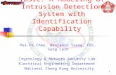 1 IDSIC: A Modeling of Intrusion Detection System with Identification Capability Pei-Te Chen, Benjamin Tseng, Chi-Sung Laih Cryptology & Network Security.