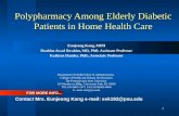 1 Polypharmacy Among Elderly Diabetic Patients in Home Health Care Eunjeong Kang, MPH Ibrahim Awad Ibrahim, MD, PhD. Assistant Professor Kathryn Dansky,