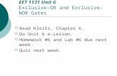 EET 1131 Unit 6 Exclusive-OR and Exclusive-NOR Gates  Read Kleitz, Chapter 6.  Do Unit 6 e-Lesson.  Homework #6 and Lab #6 due next week.  Quiz next.