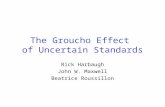 The Groucho Effect of Uncertain Standards Rick Harbaugh John W. Maxwell Beatrice Roussillon.