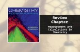 Review Chapter Measurement and Calculations in Chemistry.