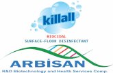 BIOCIDAL SURFACE-FLOOR DISINFECTANT. Killall Properties  General Properties  Killall is approved by ministry of Health (of Republic of Turkey).  Killall.
