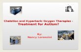 By: Nancy Lorenzini Chelation and Hyperbaric Oxygen Therapies - Treatment for Autism?